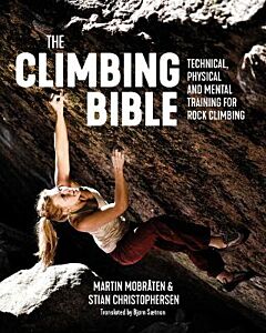 THE CLIMBING BIBLE : TECHNICAL, PHYSICAL AND MENTAL TRAINING FOR ROCK CLIMBING : 1