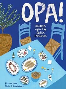 OPA! : RECIPES INSPIRED BY GREEK TAVERNAS