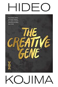 THE CREATIVE GENE : HOW BOOKS, MOVIES, AND MUSIC INSPIRED THE CREATOR OF DEATH STRANDING AND METAL G
