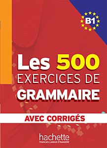 LES 500 EXERCICES DE GRAMMAIRE B1 (+ CORRIGES)