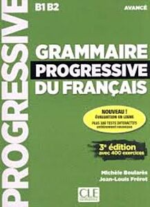 GRAMMAIRE PROGRESSIVE FRANCAIS AVANCE (+ 400 EXERCISES) B1 + B2 N/E