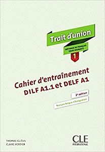 TRAIT D'UNION (FRANCAIS POUR MIGRANTS) 1 CAHIER D' ENTRAINEMENT DILF A1.1 ET DELF A1 2ND ED