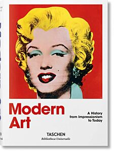 TASCHEN BIBLIOTHECA UNIVERSALIS : MODERN ART. A HISTORY FROM IMPRESSIONISM TO TODAY HC