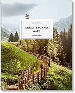 GREAT ESCAPES ALPS. THE HOTEL BOOK