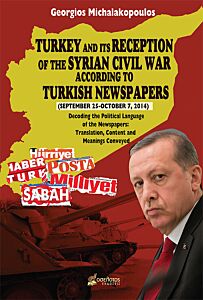TURKEY AND ITS RECEPTION OF THE SYRIAN CIVIL WAR ACCORDING TO TURKISH NEWSPAPERS