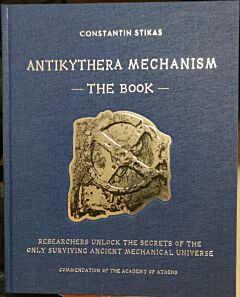 ANTIKYTHERA MECHANISM - THE BOOK RESEARCHERS UNLOCK THE SECRETS OF THE ONLY SURVIVING ANCIENT MECHANICAL UNIVERSE
