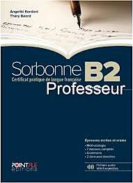 SORBONNE B2 PROFESSEUR EPREUVES ECRITES & ORALES-EDITION 2024