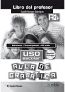 USO ESCOLAR AULA DE GRAMATICA A2+ PROFESOR (+ CD)