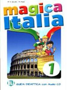 MAGICA ITALIA 1 GUIDA INSEGNANTE (+ CD)