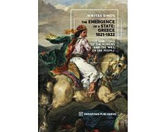 THE EMERGENCE OF A STATE: GREECE 1821-1832 THE AMBITIONS OF THE POWERS AND THE WILL OF THE PEOPLE