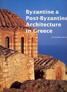 BYZANTINE AND POST-BYZANTINE ARCHITECTURE IN GREECE