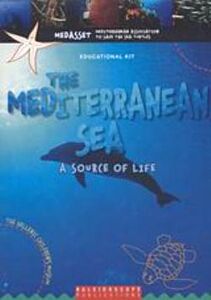 -A MAP OF THE MEDITERRANEAN SEA-FACT SHEETS-ACTIVITY SHEETS-GUIDELINES (FOR THE USE OF THE KIT A SOURCE OF LIFE: EDUCATIONAL KIT