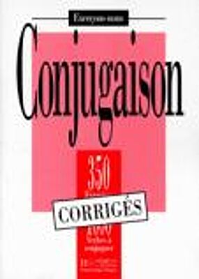 EXERCICES DE CONJUGAISON, 350 EXERCICES - 1000 VERBES A CONJUGUER (EXERCONS-NOUS) CORRIGES