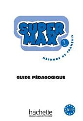 SUPER MAX 1 A1.1 GUIDE PEDAGOGIQUE