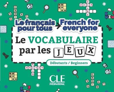 LE VOCABULAIRE PAR LES JEUX A1-A2